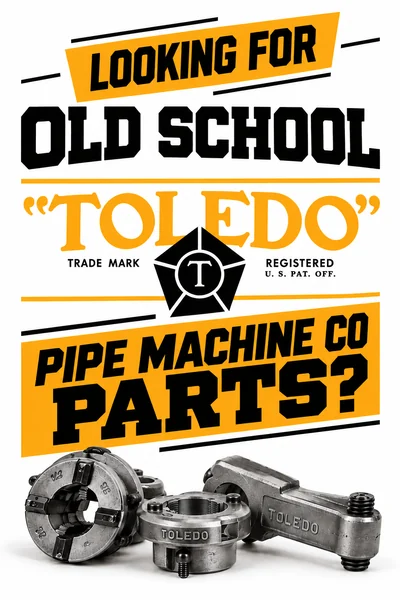 Looking for Old School Toledo Pipe Machine Co Parts? Learn about Toledo Pipe Machine Co.